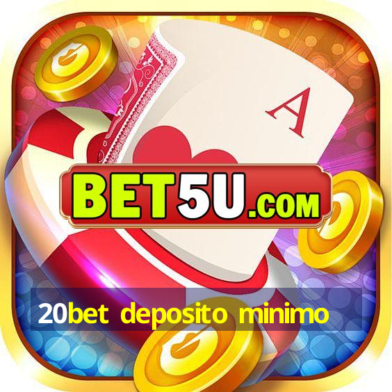 20bet deposito minimo